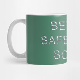 Better safe than sorry Mug